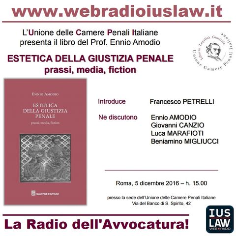 #iVostriEventi: Roma, 5 Dicembre 2016 Presentazione del libro "ESTETICA DELLA GIUSTIZIA PENALE - prassi, media, fiction"