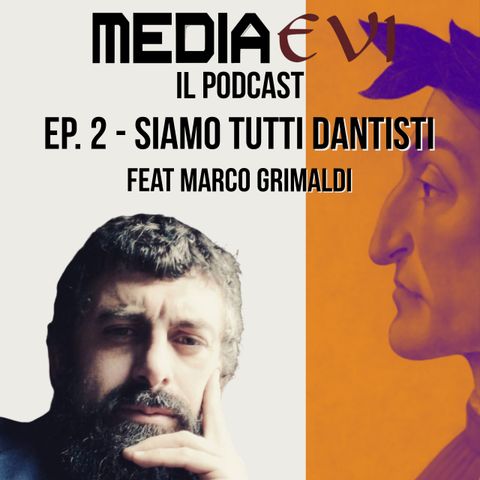Ep. 2 - Siamo tutti dantisti feat. Marco Grimaldi