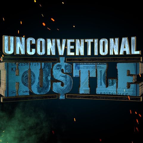 Episode 8- Unconventional Hustle