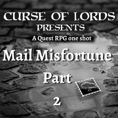 Mail Misfortune pt2 - A QuestRPG One Shot