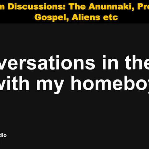 Random Discussions: The Anunnaki, Prosperity Gospel, Aliens etc