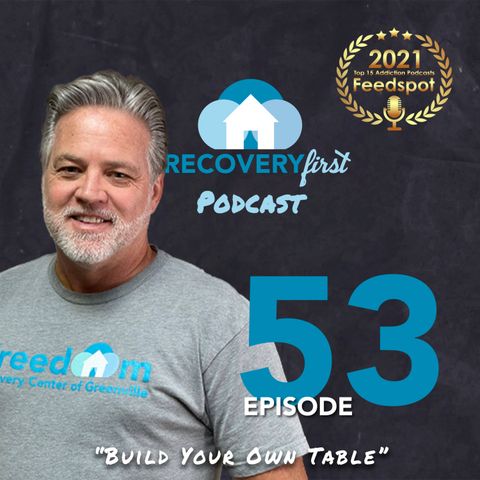 Episode 53 | “Build Your Own Table” | The #RecoveryFirst Podcast with Mike Todd