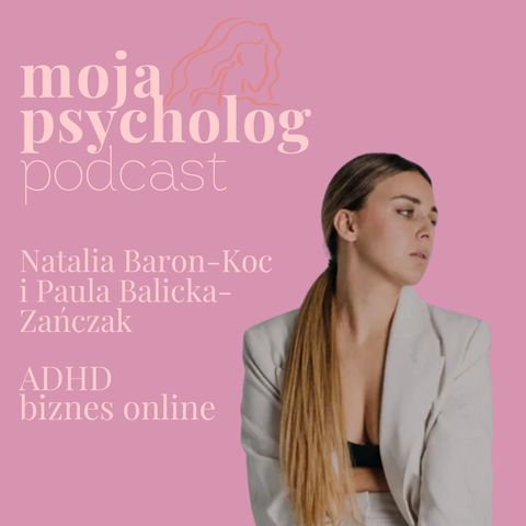 ADHD w życiu, biznesie online i rozwoju osobistym - Opowiada Ogiettaj