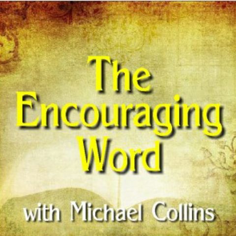 The Encouraging Word - "A Fading World And A Forever God"