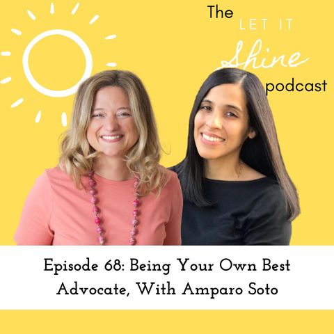 Episode 68: Being Your Own Best Advocate With Amparo Soto