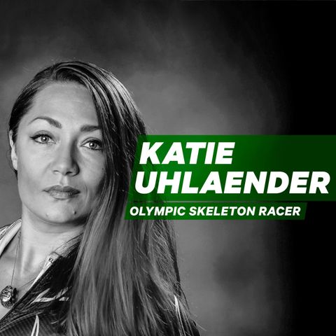 Reclaim Your Agency and Restore Your Identity with Olympic Skeleton racer Katie Uhlaender [Episode 18]