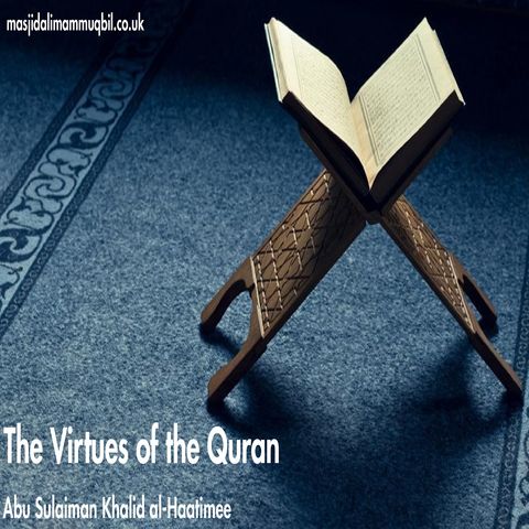 The Virtues of the Quran | Abu Sulaiman Khalid al-Haatimee