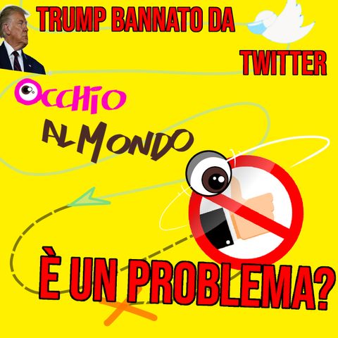 Trump bannato da twitter: è un problema?