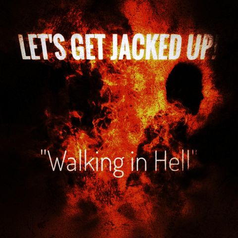 LET'S GET JACKED UP! "Walking in Hell"  (S1  Ep6)