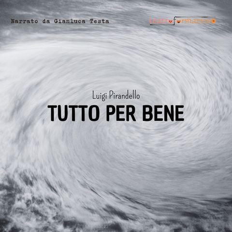 LUIGI PIRANDELLO - Tutto per bene - (estratto  dall'audiolibro)