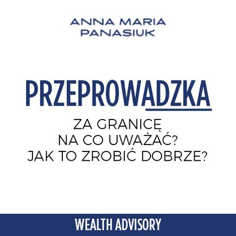 60. PRZEPROWADZKA ZA GRANICĘ: jak zbudować nową rezydencję podatkową i zachować powiązania z Polską?