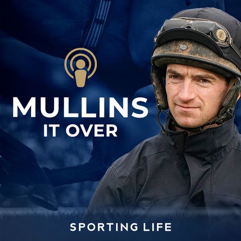 Mullins It Over - #13 - Punchestown Tuesday Thoughts