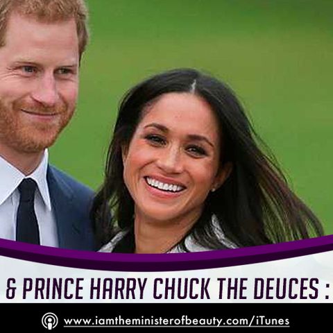 Meghan Markle & Prince Harry Chuck the Deuces ✌🏾 - Royally Pi**ed