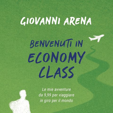 Giovanni Arena "Benvenuti in Economy Class"