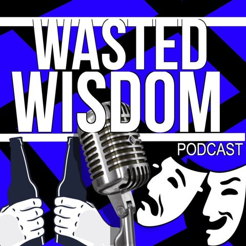 Wasted Wisdom Episode 4