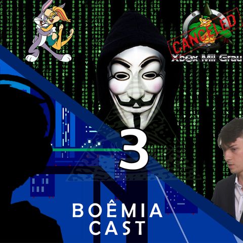 Boêmia Cast #3 - Anonymous, illuminati e só Desgraça Mil Grau!