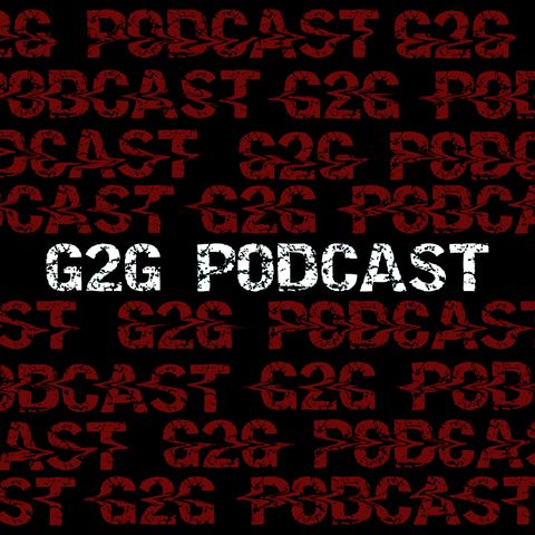 The G2G Podcast (To carry a name)- Episode Three