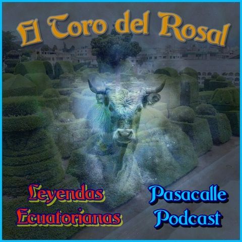 150 - Leyendas Ecuatorianas - El Toro del Rosal