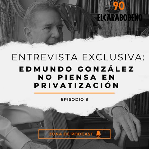 Entrevista exclusiva: Edmundo González no piensa en privatización