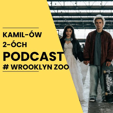 Wrooklyn Zoo: Kamilów2óchPodcast