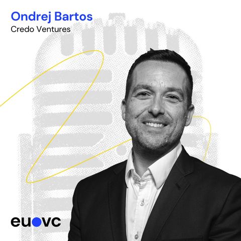 EUVC #250: Ondrej Bartos, Founder of Credo on Building A Venture Firm ...