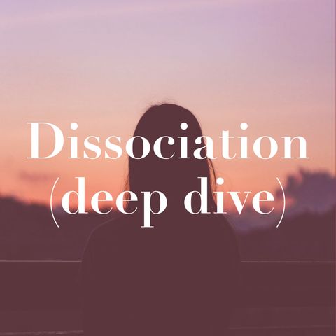 Dissociation (deep dive)