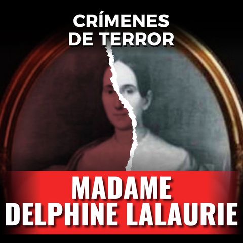 Episodio #168  Madame Delphine LaLaurie