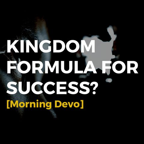 Kingdom Formula for Success [Morning Devo]