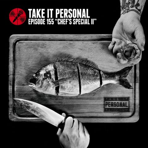 Take It Personal (Ep 155: Chef's Special II)