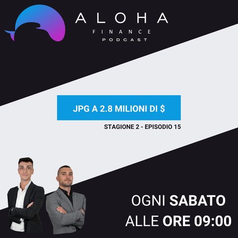 S2E15 | JPG a 2.8 Milioni di $