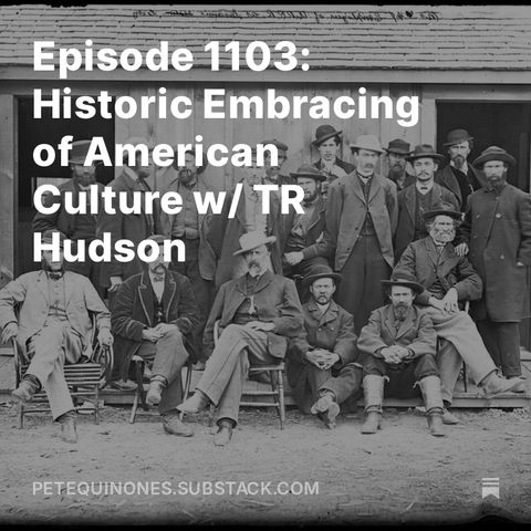 Episode 1103: Historic Embracing of American Culture w/ TR Hudson