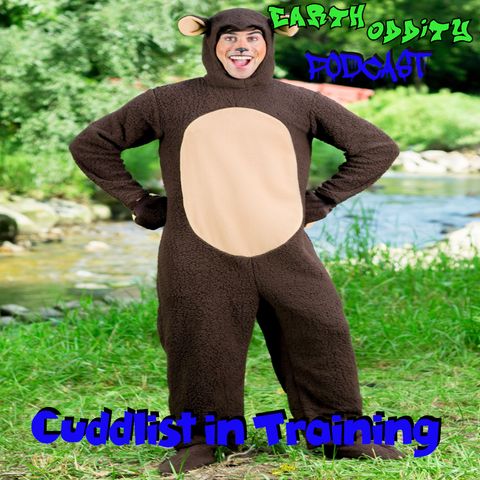 Earth Oddity 164: Cuddlist in Training