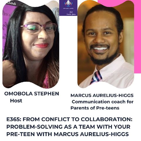 E365: FROM CONFLICT TO COLLABORATION: Problem Solving As A TEAM WITH YOUR PRETEEN WITH MARCUS AURELIUS-HIGGS