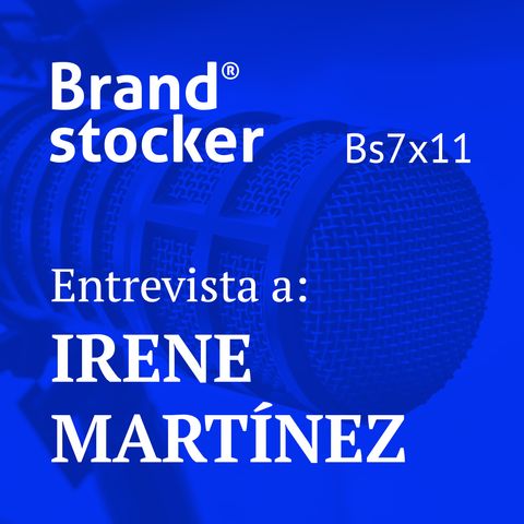 Bs7x11 - Hablamos de branding con Irene Martínez