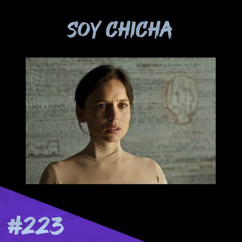 Episodio 223 - Soy Chicha