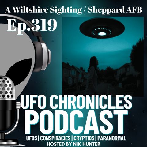 Ep.319 A Wiltshire Sighting / Sheppard AFB