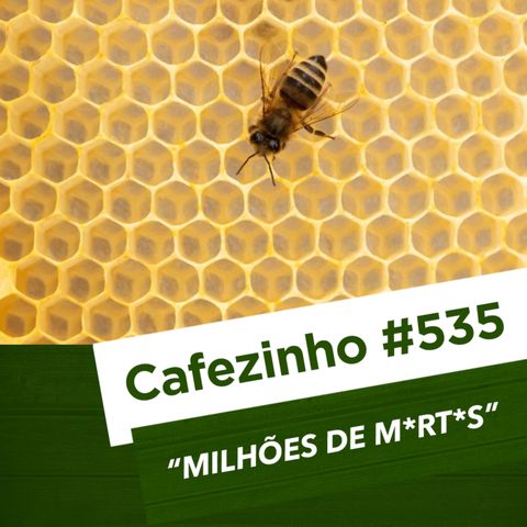 Cafezinho 535 - Milhões de m0rt0s