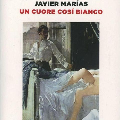 Un cuore così bianco (Javier Marías, 1992) Parte 1