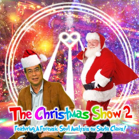 Christmas Show 2: Featuring A Forensic Soul Analysis on Santa
