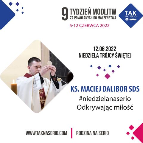 ks. Maciej Dalibor SDS - #niedzielanaserio Odkrywając miłość - 9 Tydzień Tak na Serio