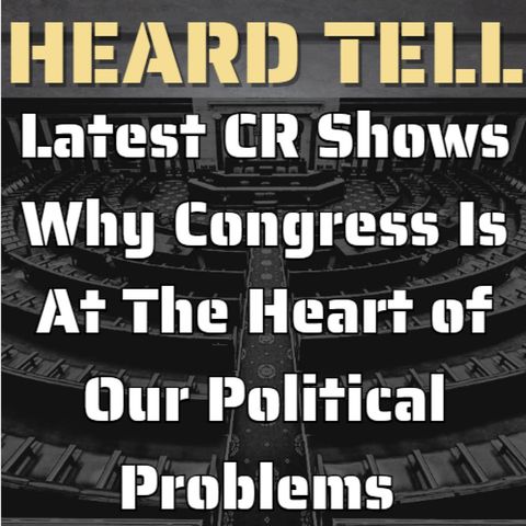 The Latest CR Shows Why Congress Is At The Heart of Our Political Problems