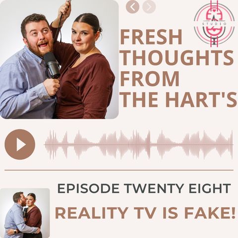 Ep.28 FTFTH's - Reality TV Is Fake!