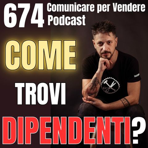 674 - Come trovi dipendenti validi per la tua Azienda?