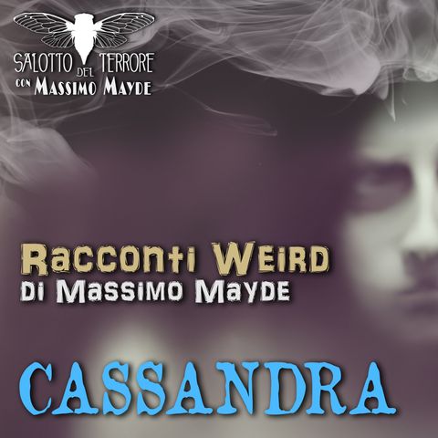 Cassandra (Racconti Weird, di Massimo Mayde)
