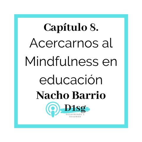 08(T1)_Nacho Barrio- Acercarnos al Mindfulness en educación