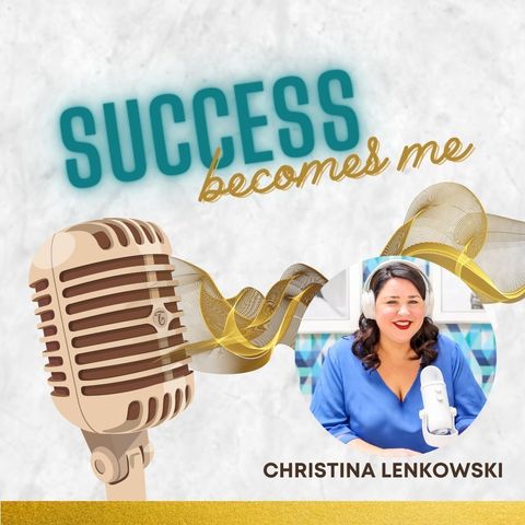 The Key to Success for Entrepreneurs with Christina Lenkowski
