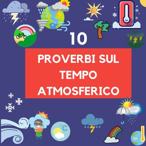 10 Proverbi italiani sul "Tempo atmosferico"- Italian weather proverbs