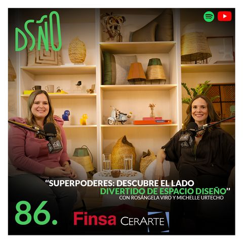 86.  Superpoderes: Descubre el Lado Divertido de Espacio Diseño | Rosangela Viro & Michelle Urtecho