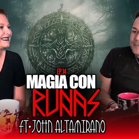 EP.15 | La magia de las Runas | Ft. John Altamirano