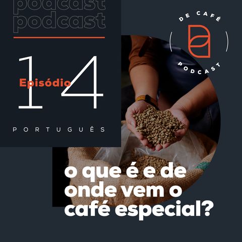 O que é e de onde vem o café especial? | Ep. 14 português